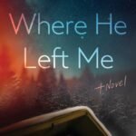 Where He Left Me  By Nicole Baart
