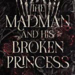 The Madman and His Broken Princess By Cora Reilly