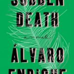 Sudden Death By Álvaro Enrigue