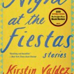 Night at the Fiestas By Kirstin Valdez Quade