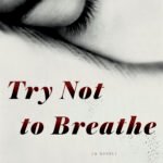 Try Not to Breathe By Holly Seddon