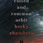 A Closed and Common Orbit By Becky Chambers