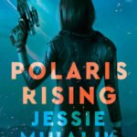 Polaris Rising  By Jessie Mihalik