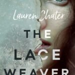 The Lace Weaver  By Lauren Chater