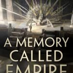 A Memory Called Empire By Arkady Martine