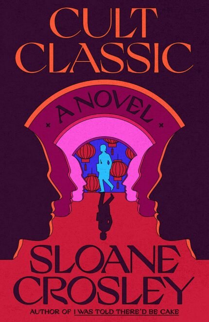 Cult Classic  By Sloane Crosley