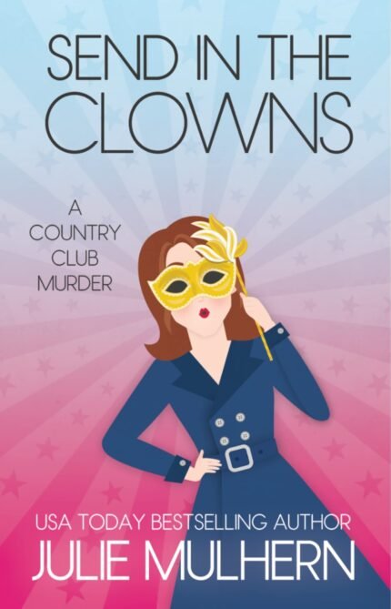 Send in the Clowns  By Julie Mulhern