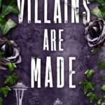 Villains Are Made By Alta Hensley