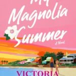 My Magnolia Summer  By Victoria Benton Frank
