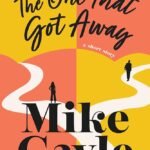 The One That Got Away By Mike Gayle