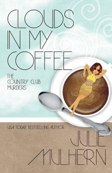 Clouds in My Coffee By Julie Mulhern