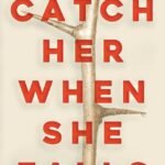 Catch Her When She Falls  By Allison Buccola