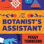 The Botanist's Assistant By Peggy Townsend