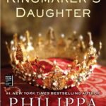 The Kingmaker's Daughter By Philippa Gregory
