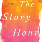 The Story Hour By Thrity Umrigar
