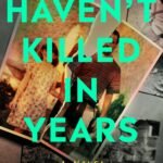 Haven't Killed in Years By Amy K. Green