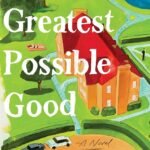 The Greatest Possible Good  By Ben Brooks