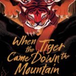 When the Tiger Came Down the Mountain By Nghi Vo