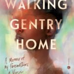 Walking Gentry Home: A Memoir of My Foremothers in Verse By Alora Young