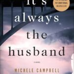 It's Always the Husband By Michele Campbell