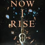 Now I Rise By Kiersten White