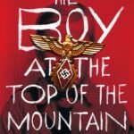 The Boy at the Top of the Mountain By John Boyne