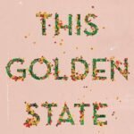 This Golden State By Marit Weisenberg