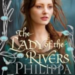 The Lady of the Rivers  By Philippa Gregory