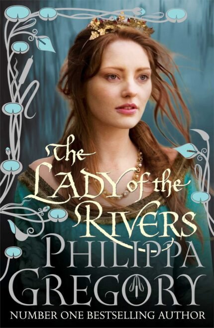 The Lady of the Rivers  By Philippa Gregory