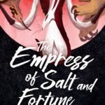 The Empress of Salt and Fortune By Nghi Vo