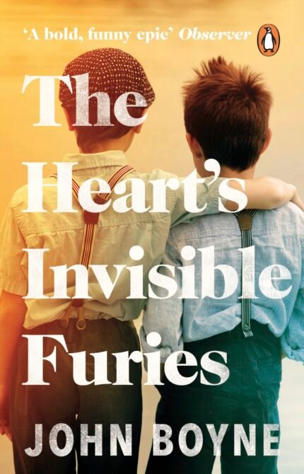 The Heart's Invisible Furies By John Boyne