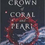 Crown of Coral and Pearl  By Mara Rutherford