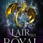 A Lair So Royal  By Zoey Ellis
