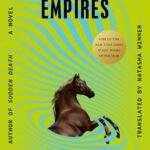 You Dreamed of Empires  By Álvaro Enrigue