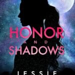 Honor and Shadows  By Jessie Mihalik