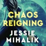Chaos Reigning By Jessie Mihalik