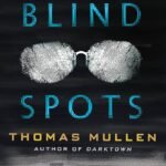 Blind Spots  By Thomas Mullen