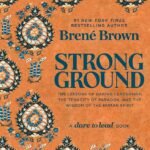 Strong Ground By Brené Brown