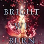 Bright We Burn  By Kiersten White