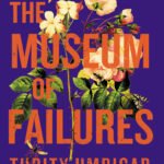 The Museum of Failures  By Thrity Umrigar