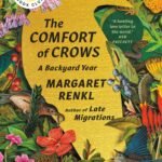 The Comfort of Crows: A Backyard Year  By Margaret Renkl