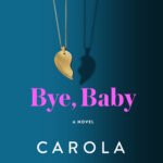 Bye, Baby By Carola Lovering