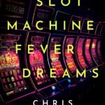 Slot Machine Fever Dreams By Chris Bohjalian