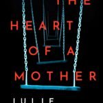 The Heart of a Mother By Julie Clark