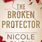 The Broken Protector By Nicole Snow