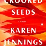 Crooked Seeds  By Karen Jennings