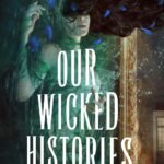 Our Wicked Histories By Amy Goldsmith