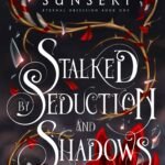 Stalked by Seduction and Shadows By Maggie Sunseri