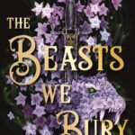 The Beasts We Bury By D.L. Taylor