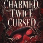 Once Charmed, Twice Cursed  By Shaylin Gandhi